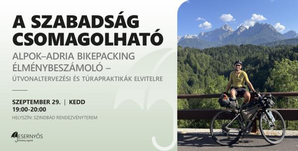 A szabadság csomagolható / Alpok–Adria bikepacking élménybeszámoló – útvonaltervezési és túrapraktikák elvitelre